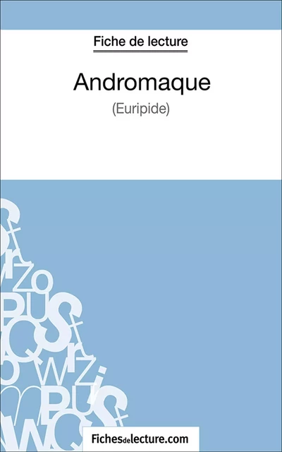 Andromaque -  fichesdelecture.com, Hubert Viteux - FichesDeLecture.com