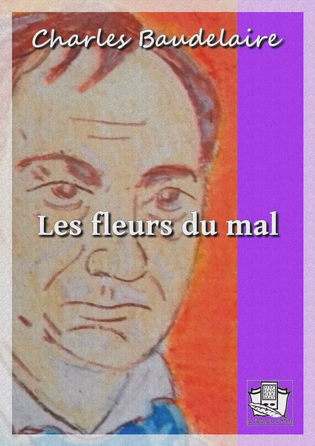 Les fleurs du mal - Charles Baudelaire - La Gibecière à Mots