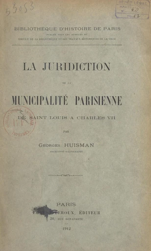 La juridiction de la municipalité parisienne, de Saint Louis à Charles VII - Georges Huisman - FeniXX réédition numérique