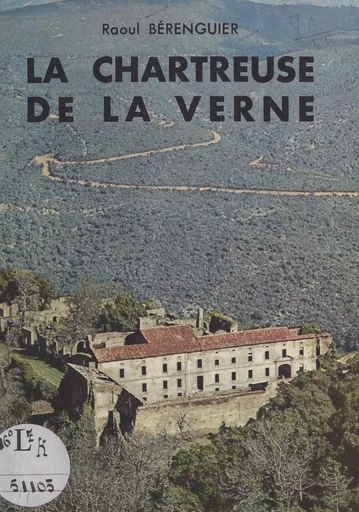 La chartreuse de la Verne - Raoul Bérenguier - FeniXX réédition numérique