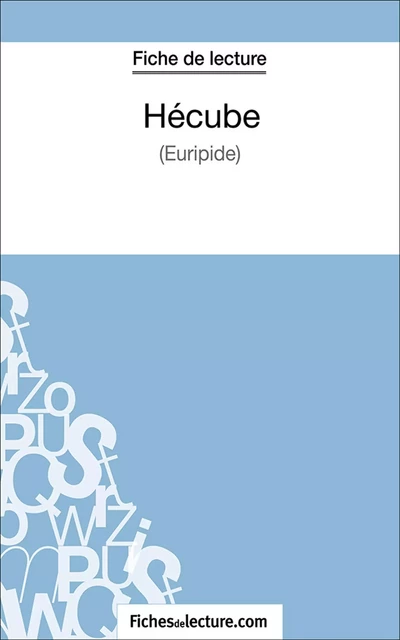 Hecube -  fichesdelecture.com, Hubert Viteux - FichesDeLecture.com