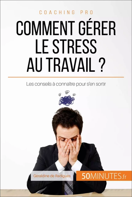 Comment gérer le stress au travail ? - Géraldine de Radiguès,  50MINUTES - 50Minutes.fr