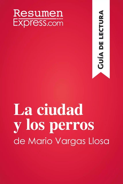 La ciudad y los perros de Mario Vargas Llosa (Guía de lectura) -  ResumenExpress - ResumenExpress.com