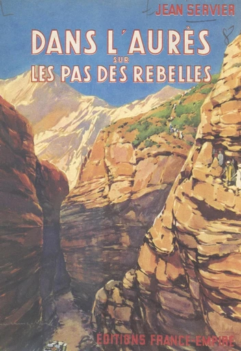 Dans l'Aurès sur les pas des rebelles - Jean Servier - FeniXX réédition numérique