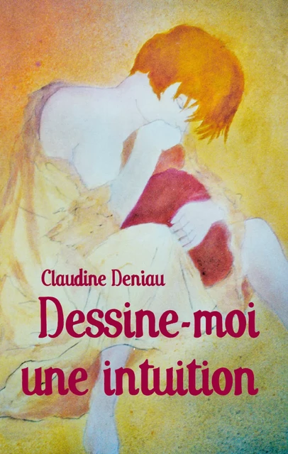 Dessine-moi une intuition - Claudine Deniau - éditions de la Rémanence