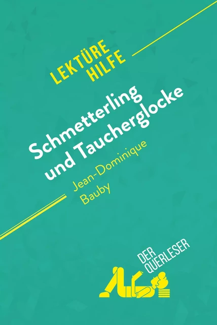 Schmetterling und Taucherglocke von Jean-Dominique Bauby (Lektürehilfe) - Audrey Millot, Sandra Gardent - derQuerleser.de