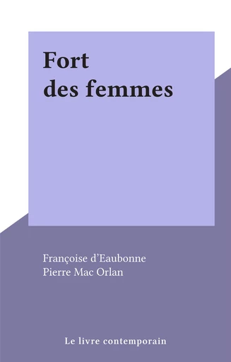 Fort des femmes - Françoise d'Eaubonne - FeniXX réédition numérique