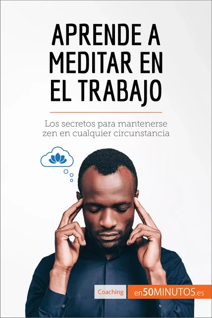 Aprende a meditar en el trabajo -  50Minutos - 50Minutos.es