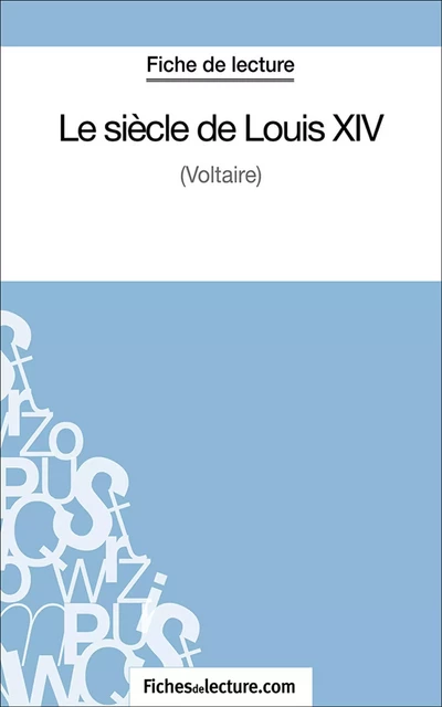 Le siècle de Louis XIV - Laurence Binon,  fichesdelecture.com - FichesDeLecture.com