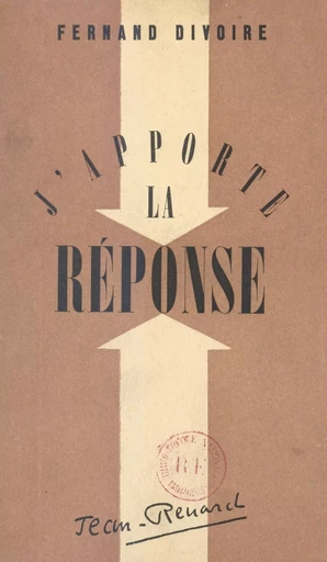 J'apporte la réponse - Fernand Divoire - FeniXX réédition numérique