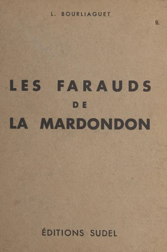 Les farauds de la Mardondon - Léonce Bourliaguet - FeniXX réédition numérique