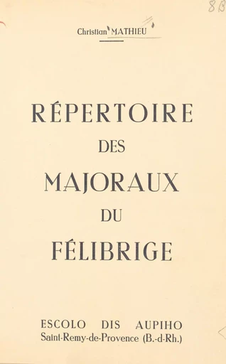 Répertoire des majoraux du félibrige, 1876-1965 - Christian Mathieu - FeniXX rédition numérique