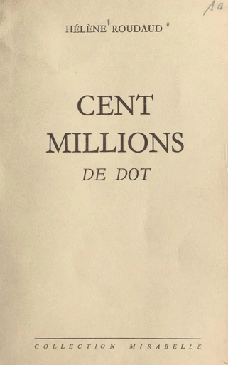 Cent millions de dot - Hélène Roudaud - FeniXX réédition numérique