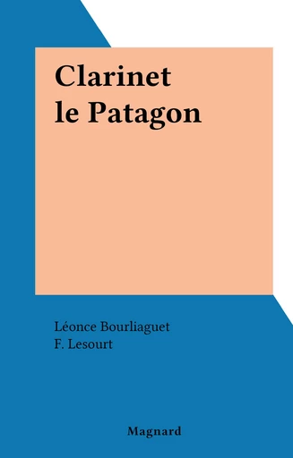 Clarinet le Patagon - Léonce Bourliaguet - FeniXX réédition numérique