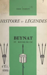 Histoire et légendes. Beynat et Roche-de-Vic