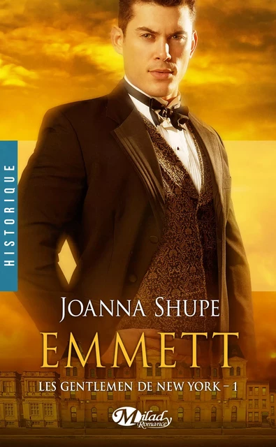 Les Gentlemen de New York, T1 : Emmett - Joanna Shupe - Milady