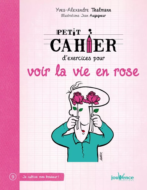 Petit cahier d'exercices pour voir la vie en rose - Yves-Alexandre Thalmann - Éditions Jouvence