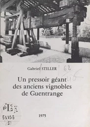 Un pressoir géant des anciens vignobles de Guentrange