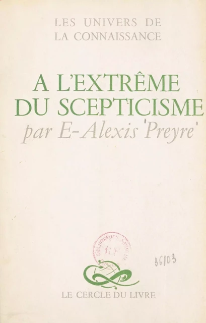 À l'extrême du scepticisme - E.-Alexis Preyre - FeniXX réédition numérique