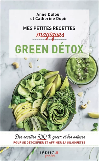 Mes petites recettes magiques Green Détox - Anne Dufour, Catherine Dupin - Éditions Leduc