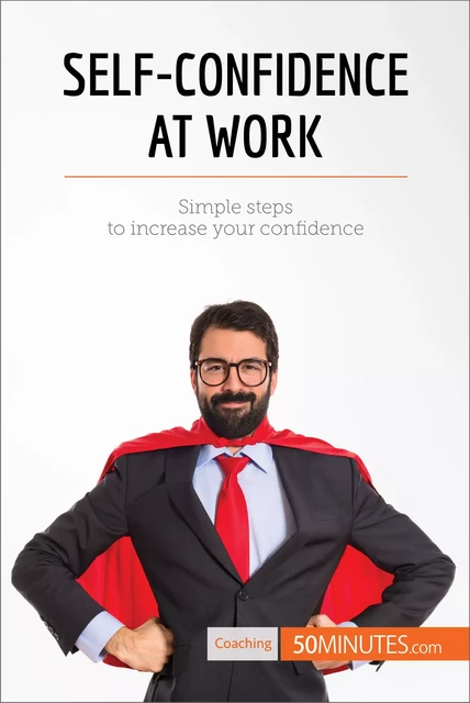 Self-Confidence at Work -  50MINUTES - 50Minutes.com