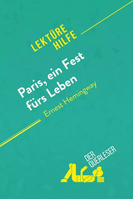 Paris, ein Fest fürs Leben von Ernest Hemingway (Lektürehilfe) -  der Querleser - derQuerleser.de