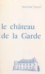 Histoire du château de La Garde