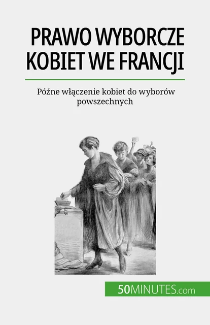 Prawo wyborcze kobiet we Francji - Rémi Spinassou - 50Minutes.com (PL)