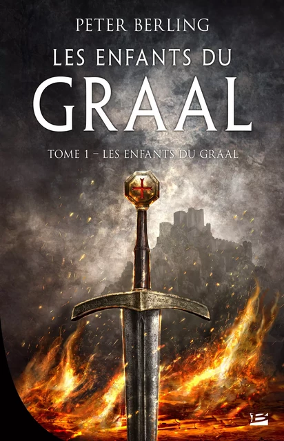 Les Enfants du Graal, T1 : Les Enfants du Graal - Peter Berling - Bragelonne