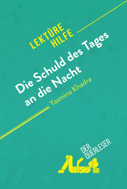 Die Schuld des Tages an die Nacht von Yasmina Khadra (Lektürehilfe) - Ludivine Auneau,  derQuerleser - derQuerleser.de