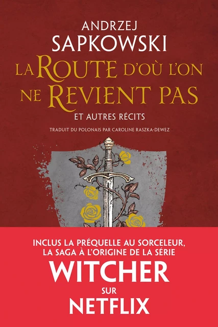 La Route d'où l'on ne revient pas et autres récits - Andrzej Sapkowski - Bragelonne