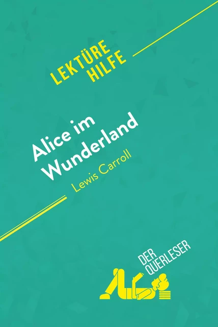 Alice im Wunderland von Lewis Carroll (Lektürehilfe) - Isabelle De Meese, Eloïse Murat - derQuerleser.de