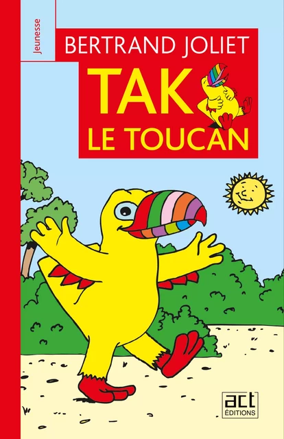 Tak le toucan - Bertrand Joliet - ACT éditions