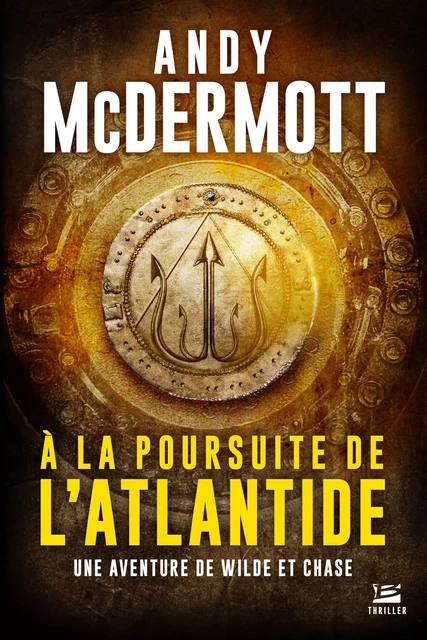 Une aventure de Wilde et Chase, T1 : A la poursuite de l'Atlantide - Andy McDermott - Bragelonne