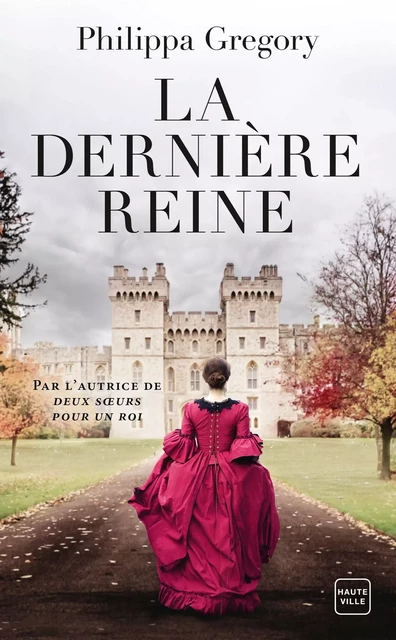 La Dernière Reine - Philippa Gregory - Hauteville