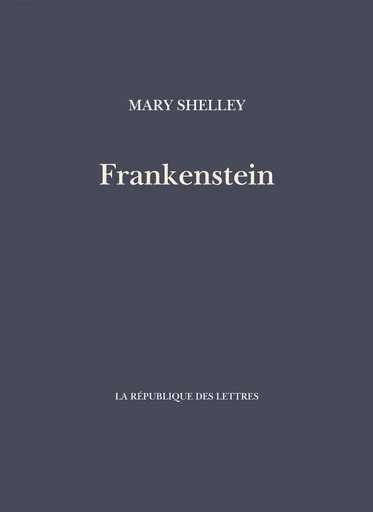 Frankenstein - Mary Shelley - République des Lettres