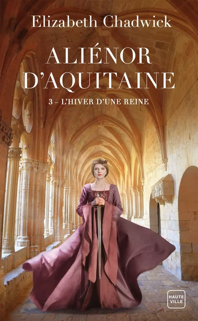 Aliénor d'Aquitaine, T3 : L'Hiver d'une reine - Elizabeth Chadwick - Hauteville