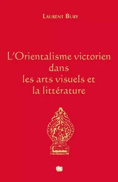 L'Orientalisme victorien dans les arts visuels et la littérature