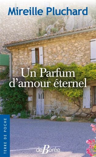 Un parfum d'amour éternel - Mireille Pluchard - De Borée