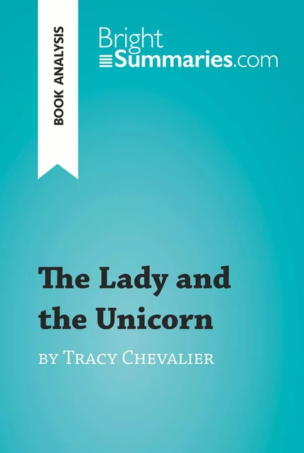 The Lady and the Unicorn by Tracy Chevalier (Book Analysis) - Bright Summaries - BrightSummaries.com