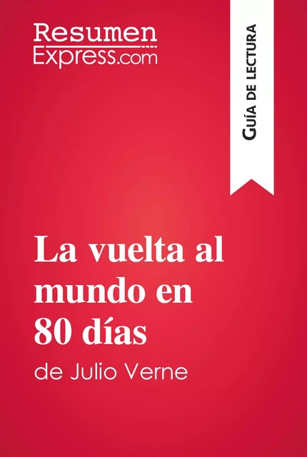 La vuelta al mundo en 80 días de Julio Verne (Guía de lectura) -  ResumenExpress - ResumenExpress.com