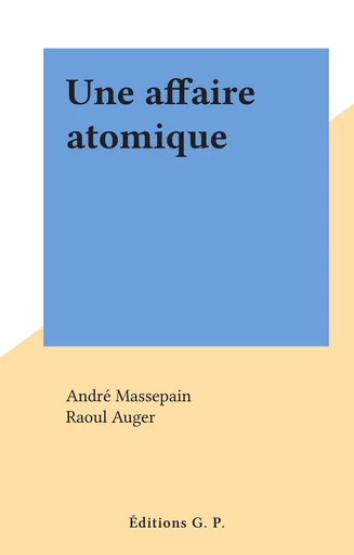 Une affaire atomique - André Kédros - FeniXX réédition numérique