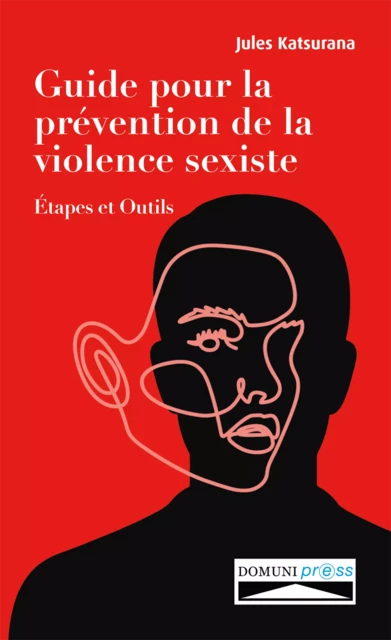 Guide pour la prévention de la violence sexiste - Jules Katsurana - Domuni-Press