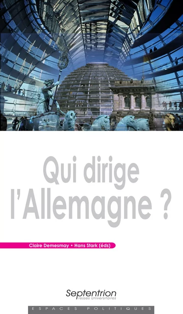 Qui dirige l'Allemagne ? -  - Presses Universitaires du Septentrion