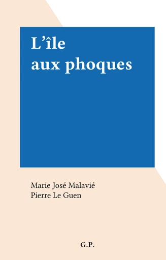 L'île aux phoques - Marie José Malavié - FeniXX réédition numérique