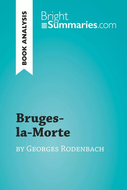 Bruges-la-Morte by Georges Rodenbach (Book Analysis) - Bright Summaries - BrightSummaries.com