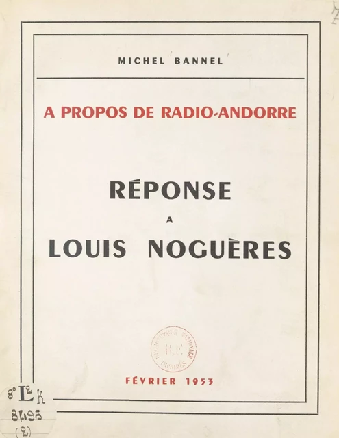 À propos de Radio-Andorre : réponse à Louis Noguères - Michel Bannel - FeniXX réédition numérique