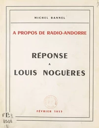 À propos de Radio-Andorre : réponse à Louis Noguères