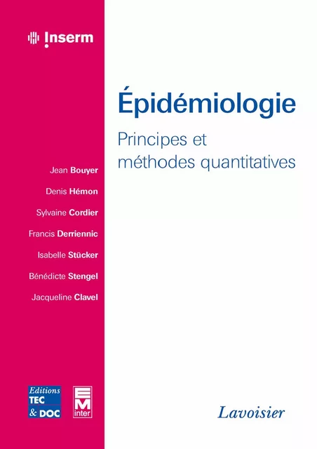 Épidémiologie - Principes et méthodes quantitatives - Jean Bouyer, Denis Hémon, Sylvaine Cordier, Francis Derriennic, Isabelle Stücker, Bénédicte Stengel, Jacqueline Clavel - Tec & Doc