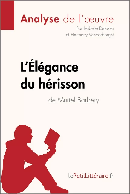 L'Élégance du hérisson de Muriel Barbery (Analyse de l'oeuvre) -  lePetitLitteraire, Isabelle Defossa, Harmony Vanderborght - lePetitLitteraire.fr